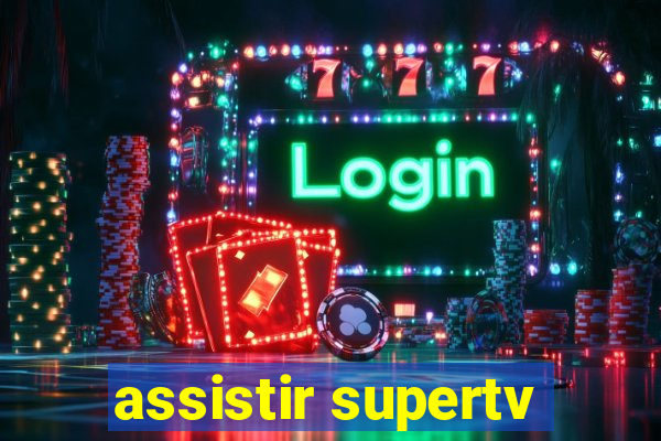 assistir supertv